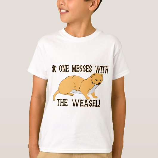 Mess with the Weasel T-shirt (Voorkant)