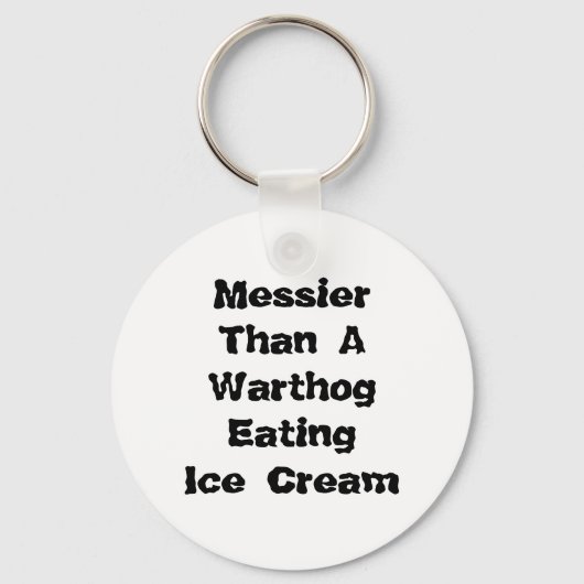 Messier dan een Warthog die ijskap eet. Sleutelhanger (Voorkant)