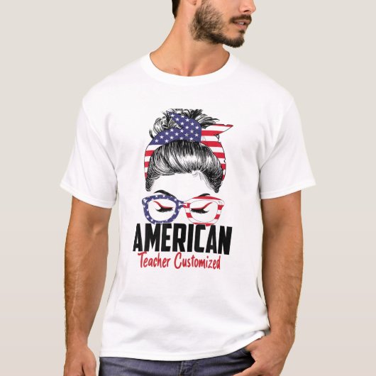 Messy Bun American Teacher Gepersonaliseerd 4 juli T-shirt (Voorkant)