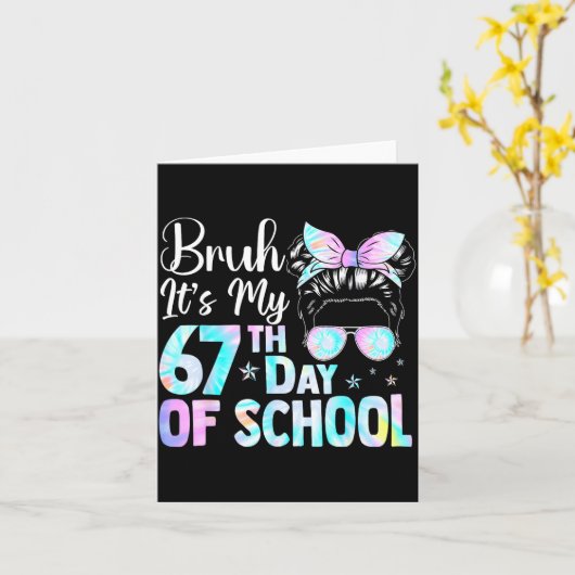 Messy Bun Bruh It's My 67th Day Of School Students Kaart (Gele Bloem)