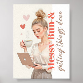 Messy Bun en Getting Things Done beroemd gemaakt d Poster