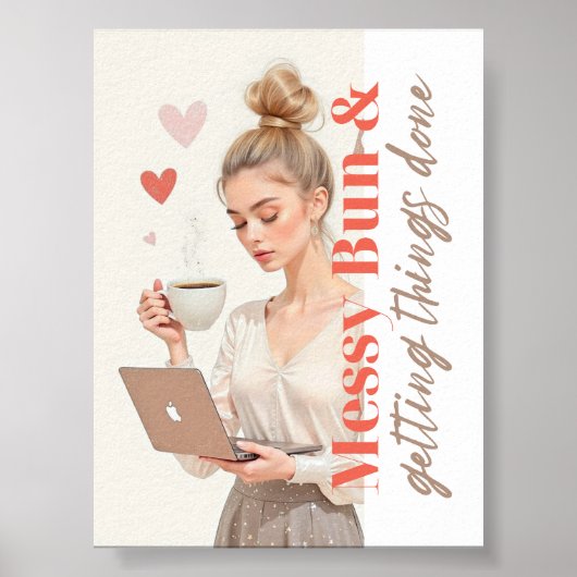 Messy Bun en Getting Things Done beroemd gemaakt d Poster (Voorkant)