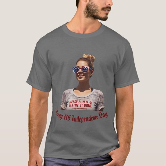"Messy Bun & Gettin' It Done" verschijnt op 4 juli T-shirt (Voorkant)