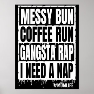 messy bun koffierun gangsta rap ik heb een dutje n poster
