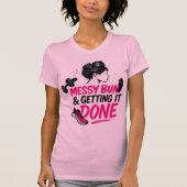 Messy Bun Mom Life Getting Done Design T-shirt (Voorkant)