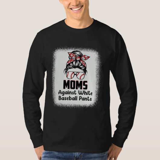Messy Bun Mom Moms Against White Baseball Pants 1 T-shirt (Voorkant)