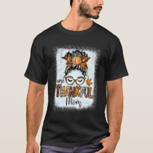Messy Bun One Thankful Mam Herfst Autumn Thanksgiv T-shirt