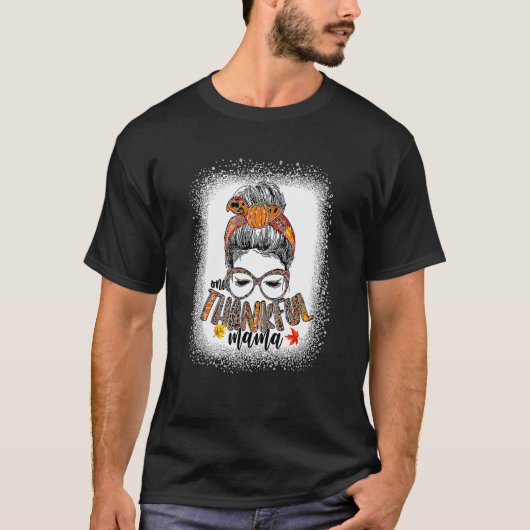 Messy Bun One Thankful Mama Fall Autumn Thanksgivi T-shirt (Voorkant)