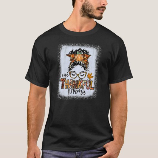 Messy Bun One Thankful Mama Herfst Autumn Thanksgi T-shirt (Voorkant)
