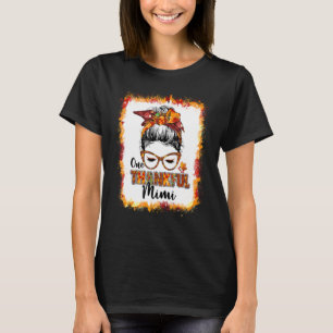 Messy Bun One Thankful Mimi Autumn Herfst Turkije T-shirt