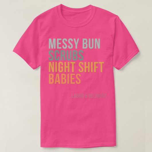 Messy Bun Scrubs Night Shift Babies, Labour and De T-shirt (Design voorkant)