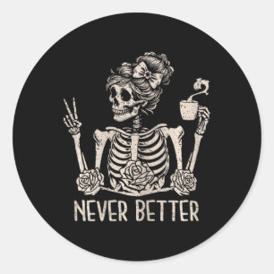 Messy Bun Skeleton Drink Coffee Never Better Ha Ronde Sticker
