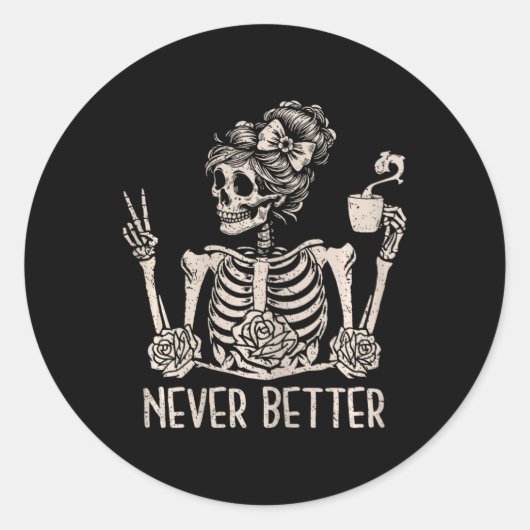 Messy Bun Skeleton Drink Coffee Never Better Ha Ronde Sticker (Voorkant)