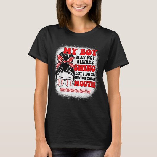Messy Bun Softball Mom My Boy May Not Always Swing T-shirt (Voorkant)