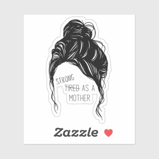 Messy Bun - Sterk als moeder vinylstraat Sticker (Vel)