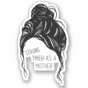 Messy Bun - Sterk als moeder vinylstraat Sticker