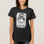 Messy Bun Verpleegster Lab Life Messy Haar Vrouw B T-shirt (Voorkant)