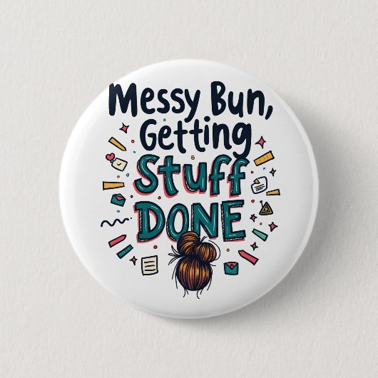 Messy Buns Getting Stuff Done Grappige moeder Ronde Button 5,7 Cm (Voorkant)