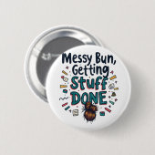 Messy Buns Getting Stuff Done Grappige moeder Ronde Button 5,7 Cm (Voorkant /achterkant)