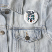 Messy Buns Getting Stuff Done Grappige moeder Ronde Button 5,7 Cm (In situ)
