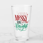 Messy en Bright | Funny Festive-kerstmis Glas (Voorkant)