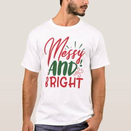 Messy En Helder grappig kerstcadeau T-shirt