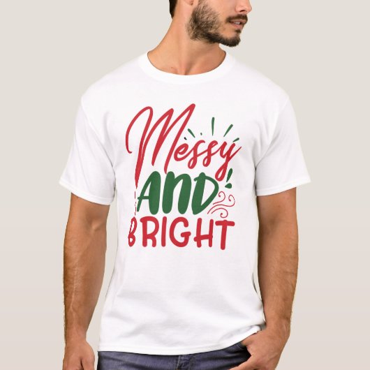 Messy En Helder grappig kerstcadeau T-shirt (Voorkant)