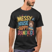 Messy House Happy Grandkids T-shirt (Voorkant)