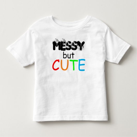 Messy Maar Cute Quote Baby Toddler Kinder Shirts (Voorkant)