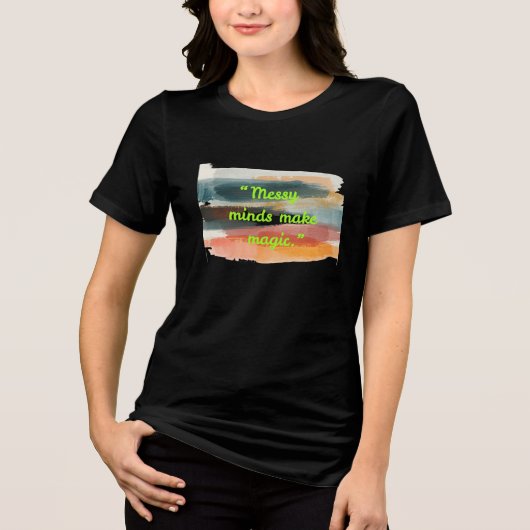 Messy Minds Make Magic | Abstract Brush Stroke Art Tri-Blend Shirt (Voorkant)