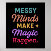 Messy Minds Make Magic Happen Poster (Voorkant)