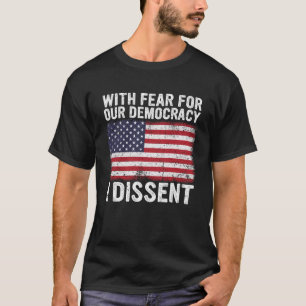 met angst voor onze democratie ben ik het oneens t-shirt