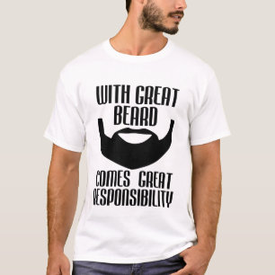 met de grote baard is er een grote verantwoordelij t-shirt
