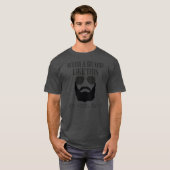 Met dit soort baard die een schimmelspel nodig hee t-shirt (Voorkant volledig)