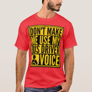 met donx27t gebruik ik mijn stem van de buschauffe t-shirt