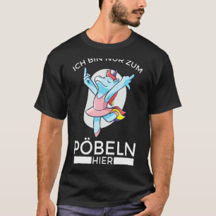 Met Duitse tekst Ich Bin Nur Zum Pöbel Hier Klugsc T-shirt