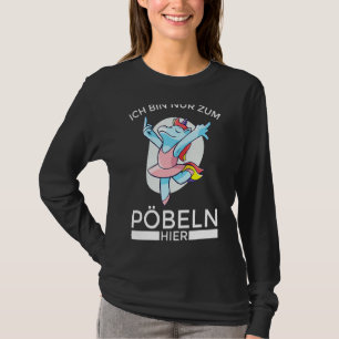 Met Duitse tekst Ich Bin Nur Zum Pöbel Hier Klugsc T-shirt