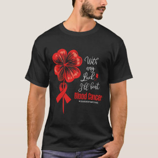 Met een beetje geluk versla ik bloedkanker bewustz t-shirt