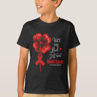 Met Een Beetje Geluk Zal Ik Bloedkankerbewustzijn T-shirt
