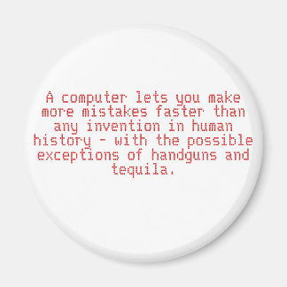 Met een computer kun je sneller meer fouten maken. magneet