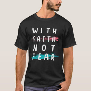 Met geloof niet bang voor geluid t-shirt