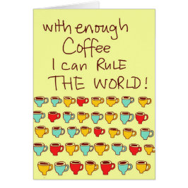 Met genoeg koffie kan ik de wereld besturen
