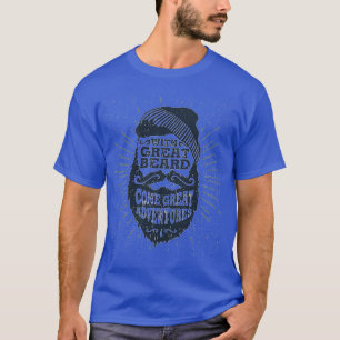 Met geweldige baard komen grote avonturen t-shirt