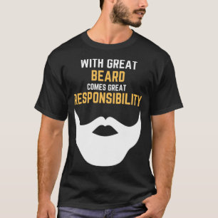 Met grote baard is het een grote verantwoordelijkh t-shirt
