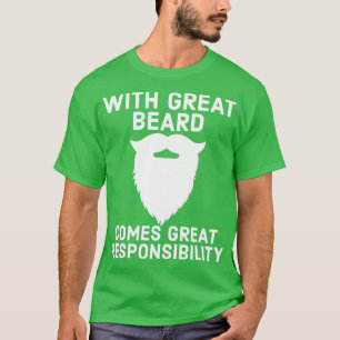 Met grote baard komt een grote verantwoordelijkhei t-shirt