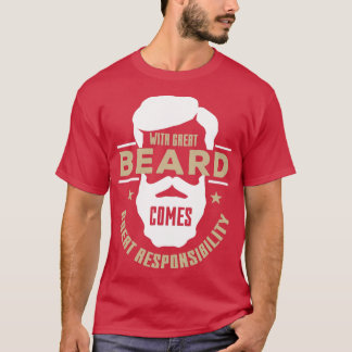 Met grote baard komt een grote verantwoordelijkhei t-shirt