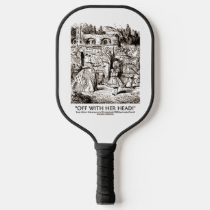 Met haar hoofd Wonderland Alice Queen Quote Pickleball Paddle