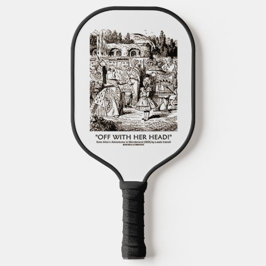Met haar hoofd Wonderland Alice Queen Quote Pickleball Paddle (Voorkant)