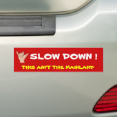 met-het-shaka-teken, SLOW DOWN! DIT IS NIET... Bumpersticker (Op auto)
