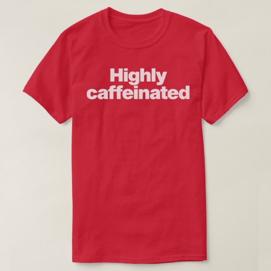 met hoge cafeïne 1 t-shirt (Design voorkant)